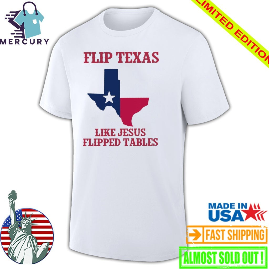 James Talarico Flip Texas Like Jesus Flipped Tables Shirt