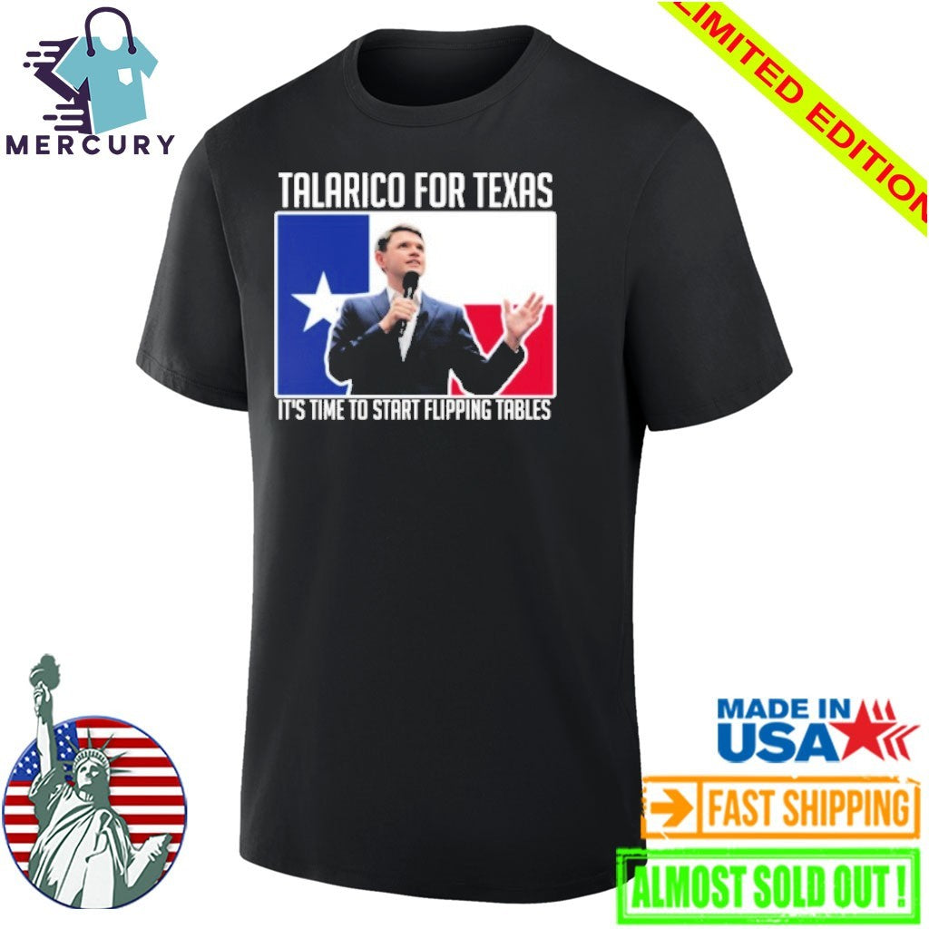 James Talarico For Texas It’s Time To Start Flipping Tables Shirt