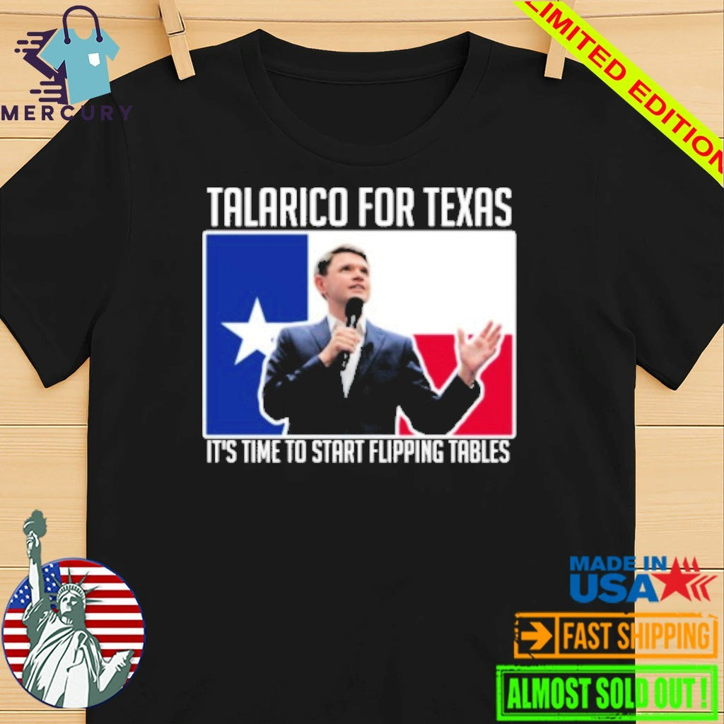 James Talarico For Texas It’s Time To Start Flipping Tables Shirt