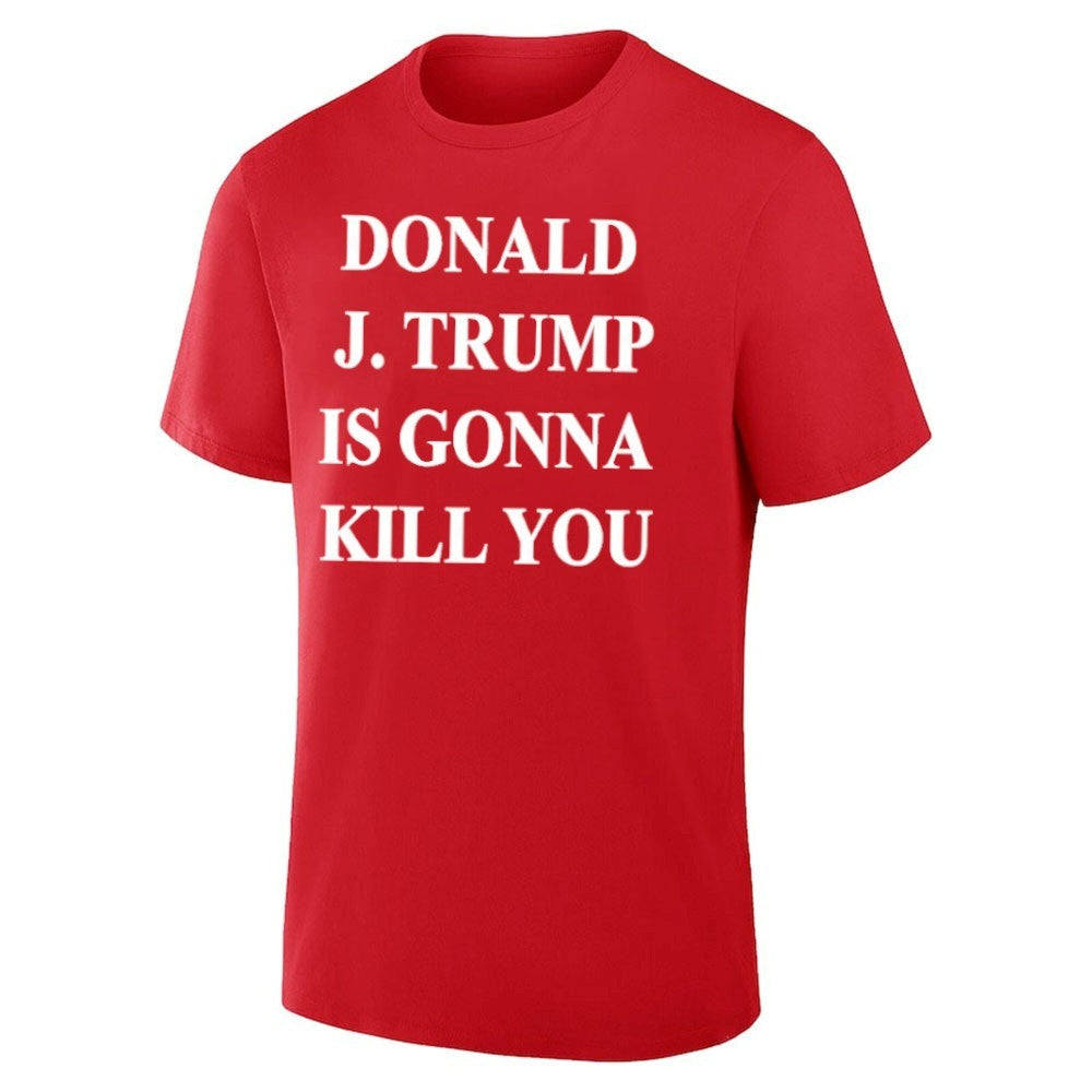 Jimmy Kimmel Donald J. Trump Is Gonna Kill You Shirt