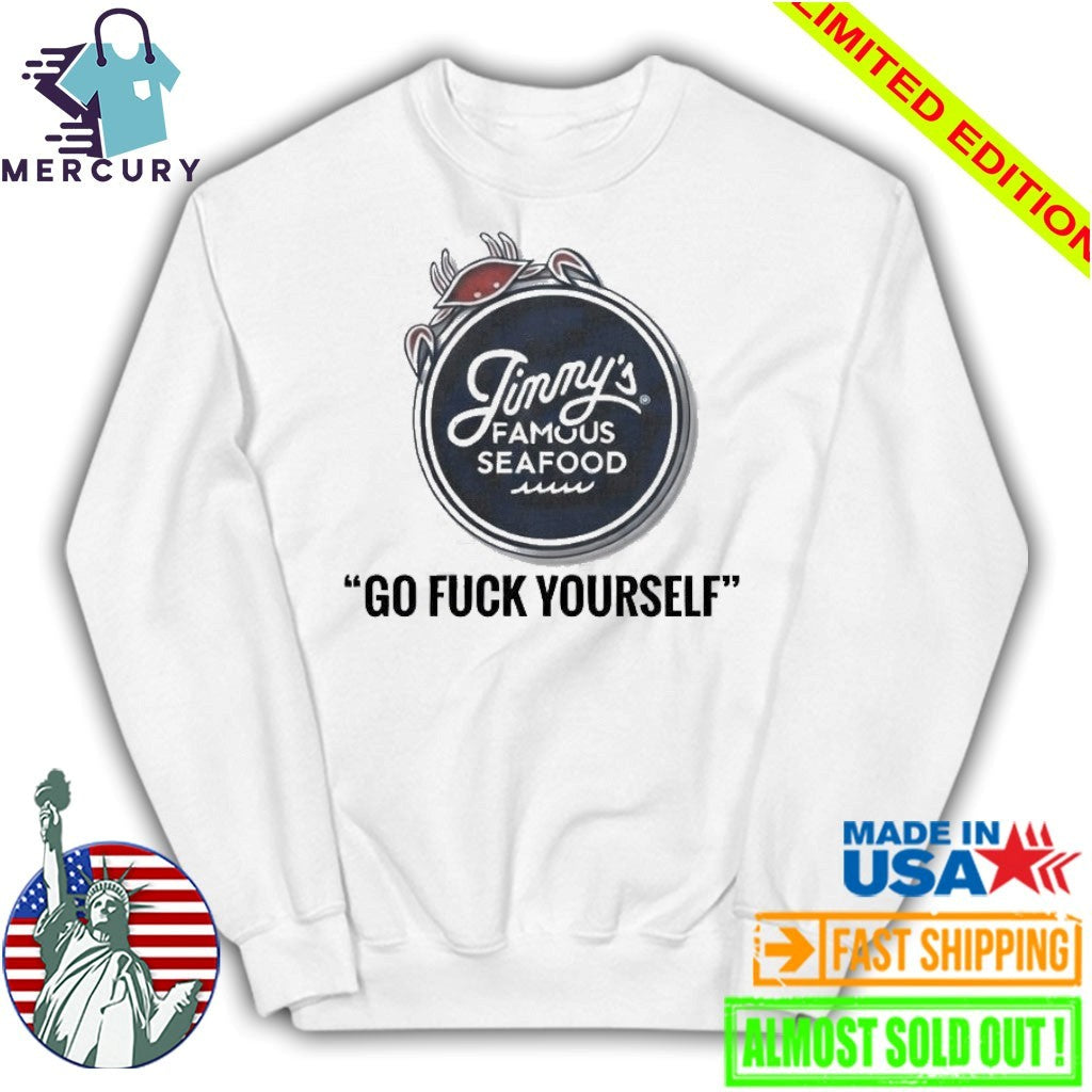 Jimmy’s Famous Seafood Go Fuck Yourself Shirt