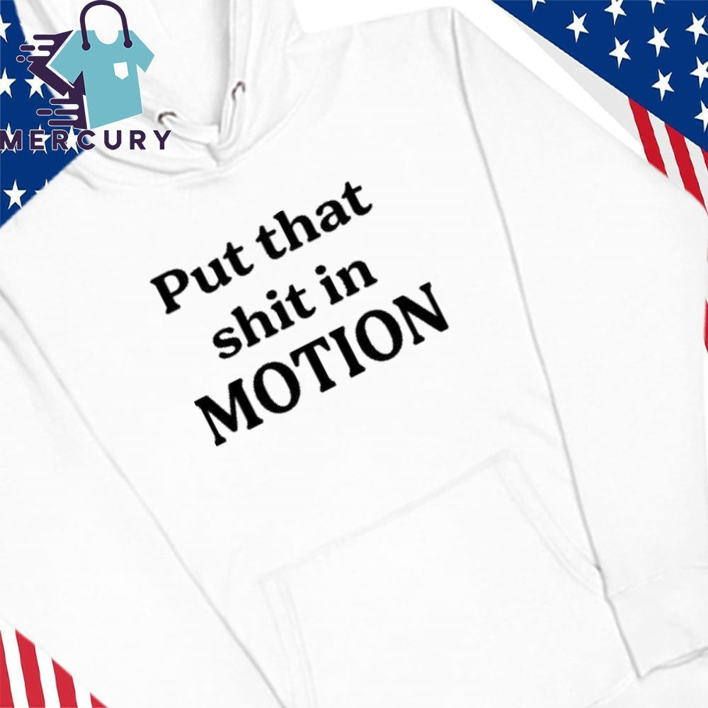 Joshua Block Put That Shit In Motion Shirt