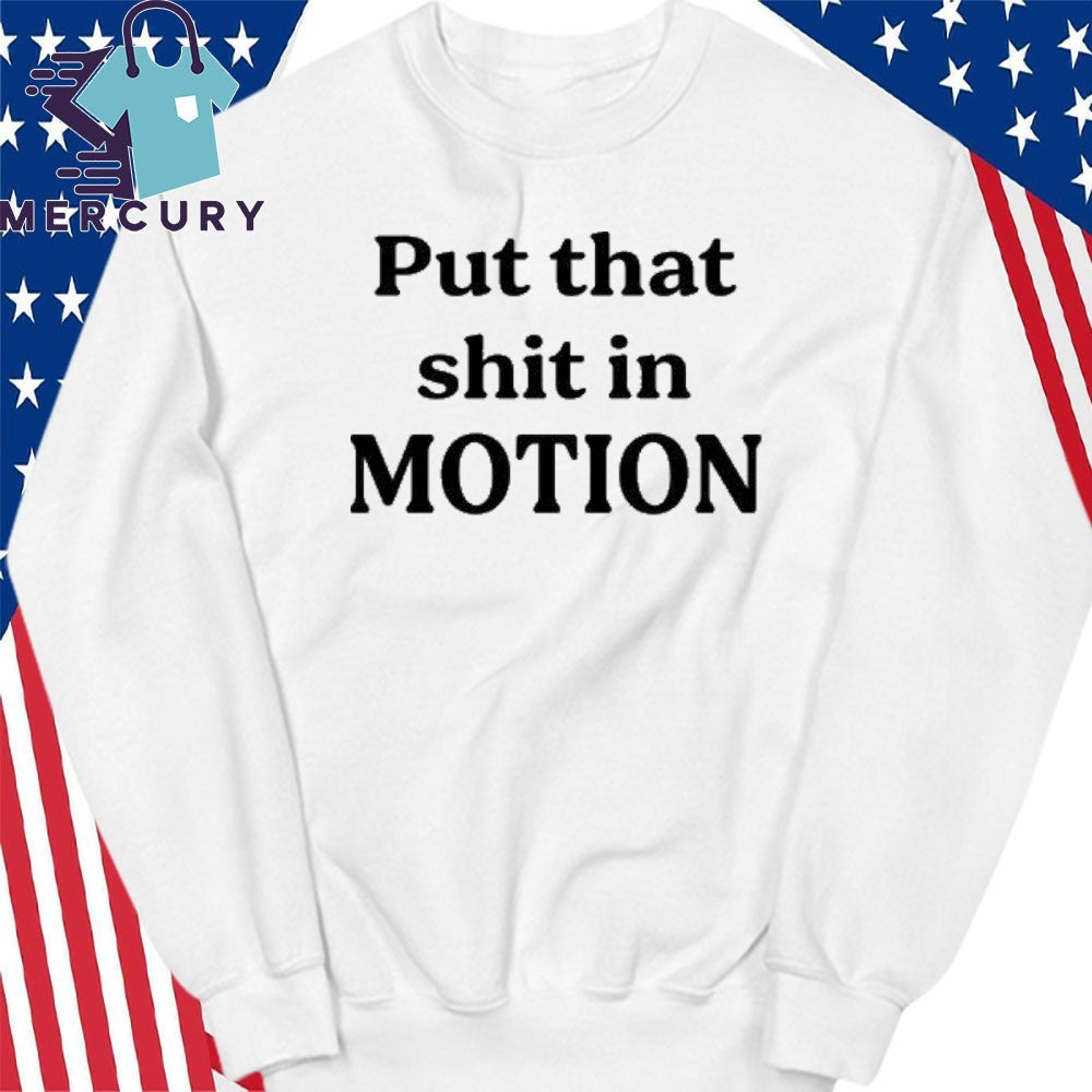 Joshua Block Put That Shit In Motion Shirt