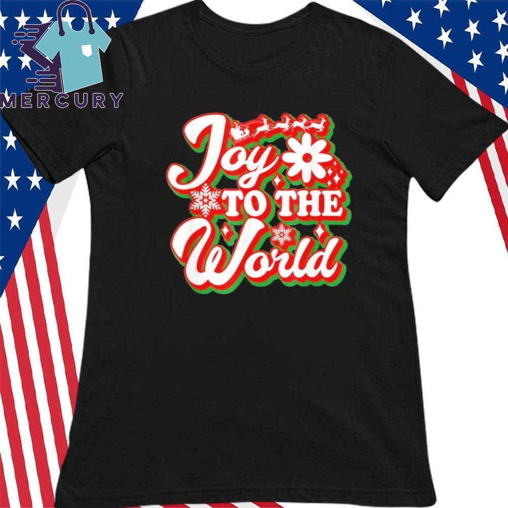 Joy To The World Funny Merry Christmas Shirt