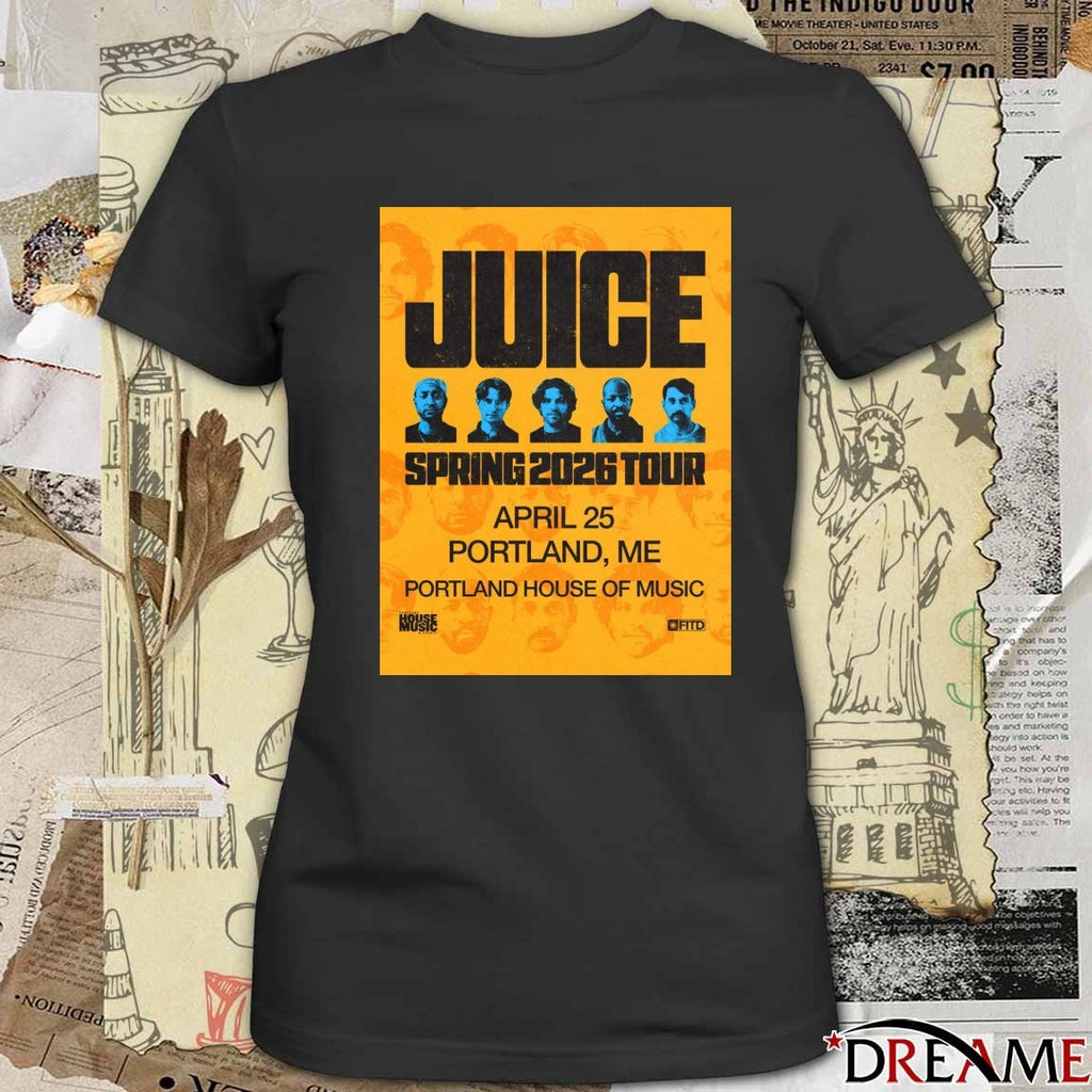 Juice Spring 2026 Tour April 25 Portland ME Portland House Of Music Poster t-shirt