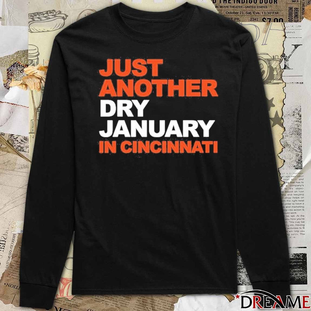 Just Another Dry January In Cincinnati t-shirt