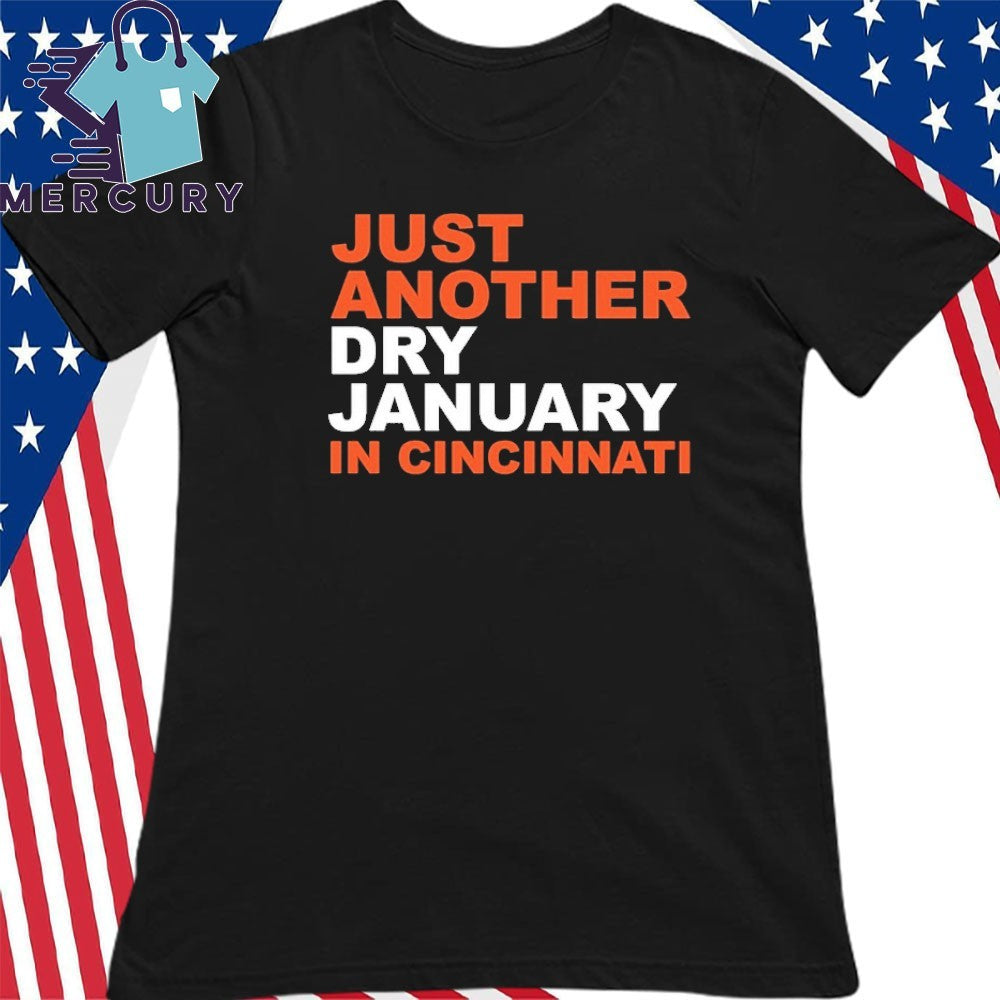 Just another Dry January in Cincinnati Shirt