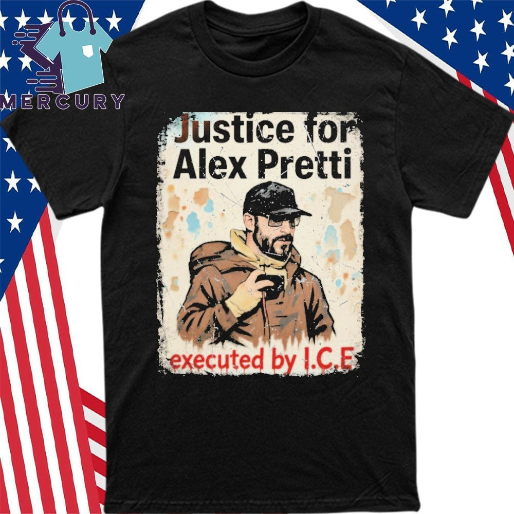 Justice for Alex Pretti Executed By ICE Shirt