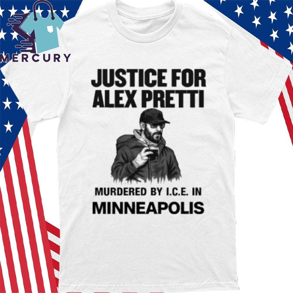 Justice for Alex Pretti Murdered By ICE In Minneapolis Shirt