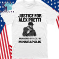 Justice for Alex Pretti Murdered By ICE In Minneapolis Shirt