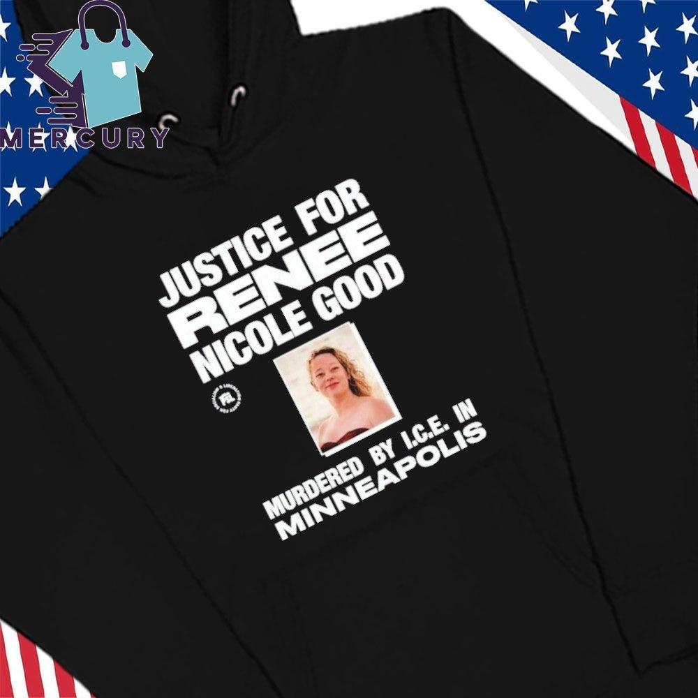 Justice for Renee Nicole Good Murdered By I.C.E In Minneapolis Shirt