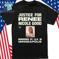Justice for Renee Nicole Good Murdered By ICE In Minneapolis Shirt