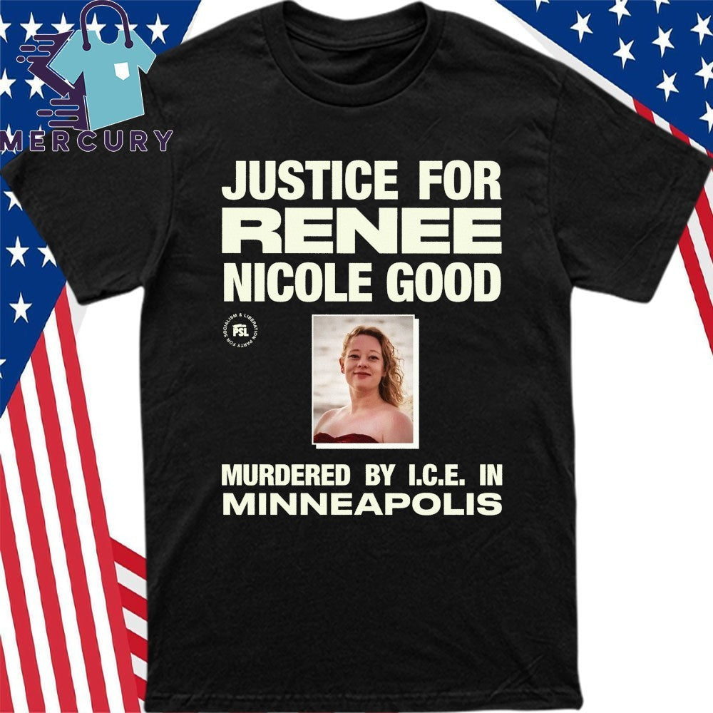 Justice for Renee Nicole Good Murdered By ICE In Minneapolis Shirt