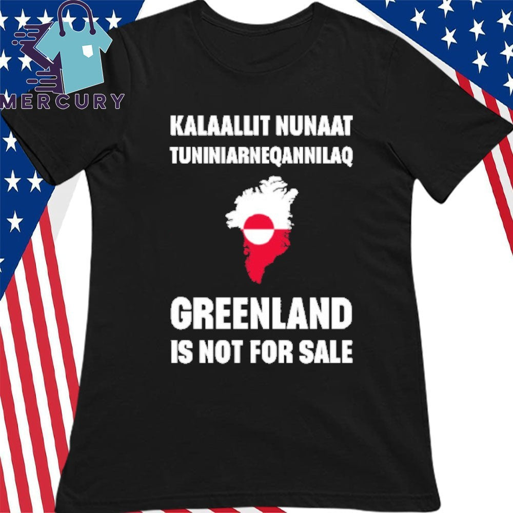 Kalaallit Nuaat Tuniniarneqannilaq Greenland Is Not For Sale Shirt