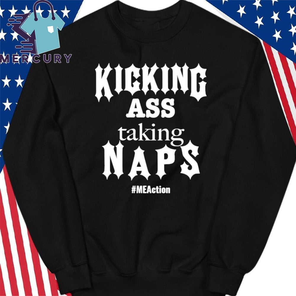 Kicking Ass Taking Naps Shirt