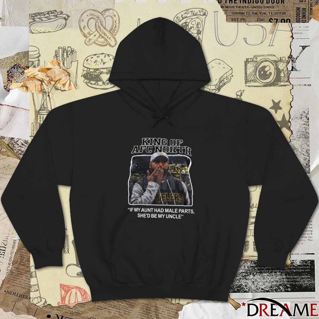 King Of AFC North If My Aunt Had Male Parts She’d Be My Uncle Missed Field Goal Mike Tomlin Steelers t-shirt