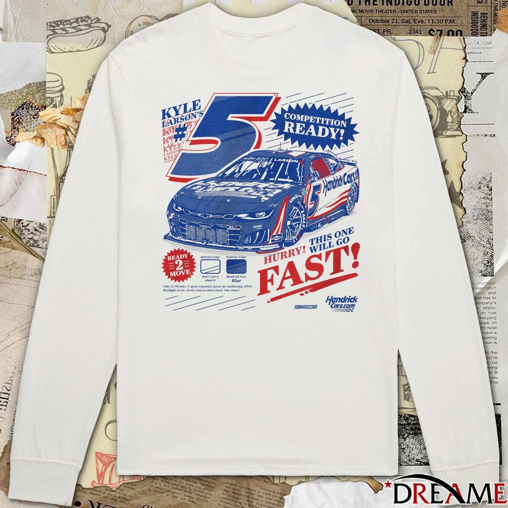 Kyle Larson’s Competition Ready Hurry This One Will Go Fast Nascar Hendrick Cars t-shirt