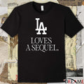 LA Loves A Sequel Los Angeles Dodgers Logo t-shirt