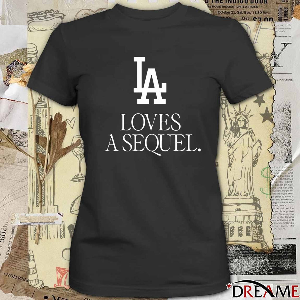 LA Loves A Sequel Los Angeles Dodgers Logo t-shirt