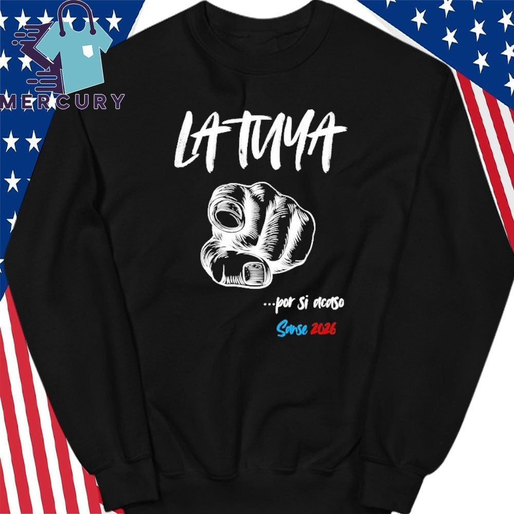 La Tuya Por Si Acaso Sanse 2026 Shirt