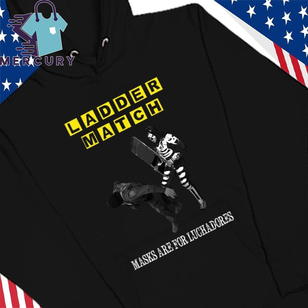 Ladder Match Masks Are For Luchadores Chairshot ICE Shirt