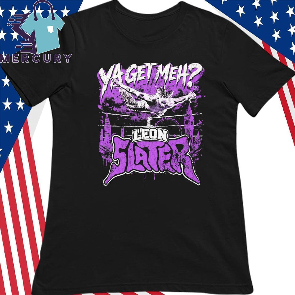 Leon Slater Ya Get Meh Shirt