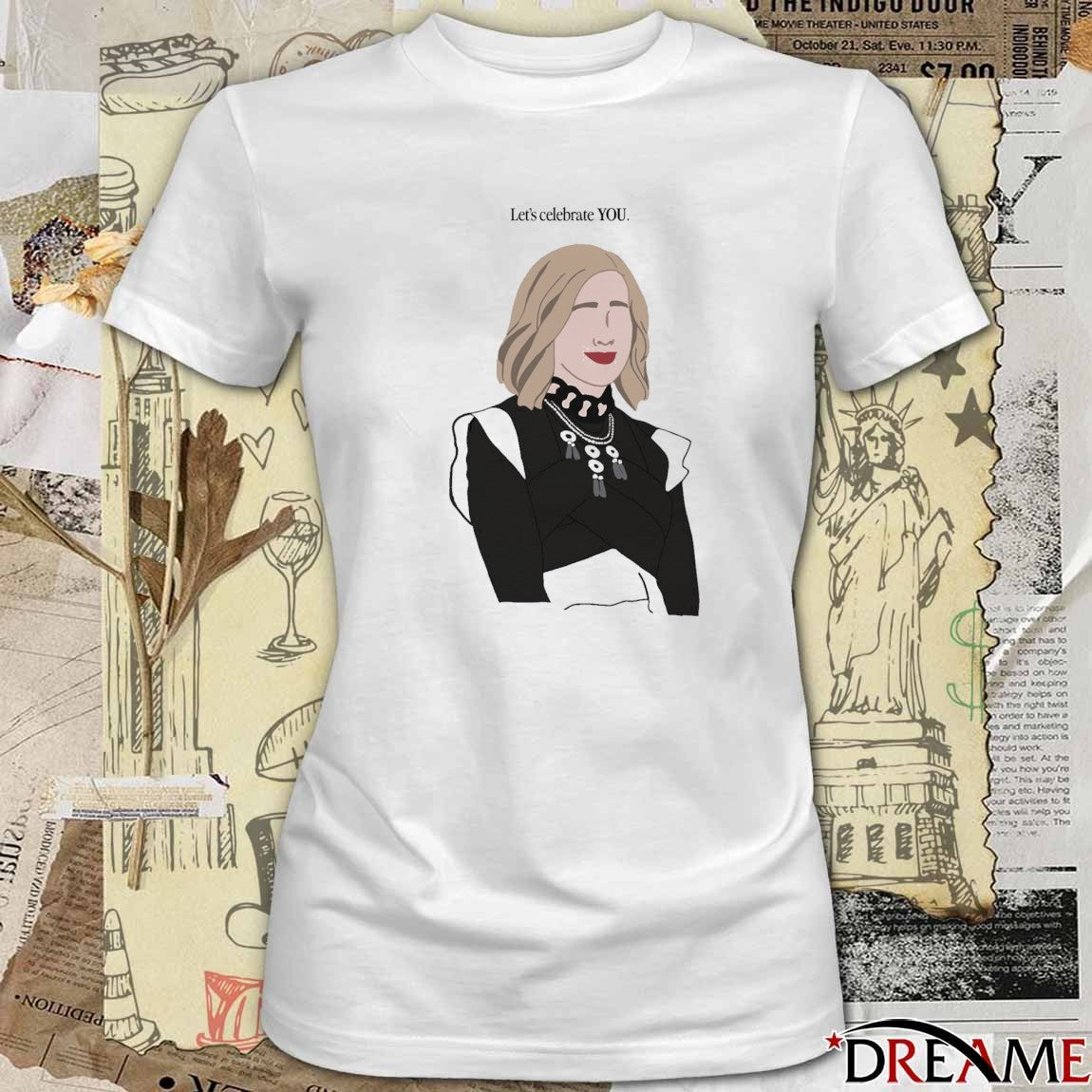 Let’s Celebrate You Catherine O’Hara t-shirt