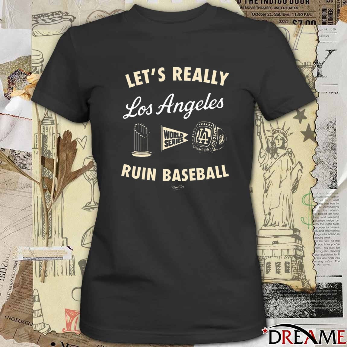Let’s Really Ruin Baseball Los Angeles Dodgers MLB World Series t-shirt