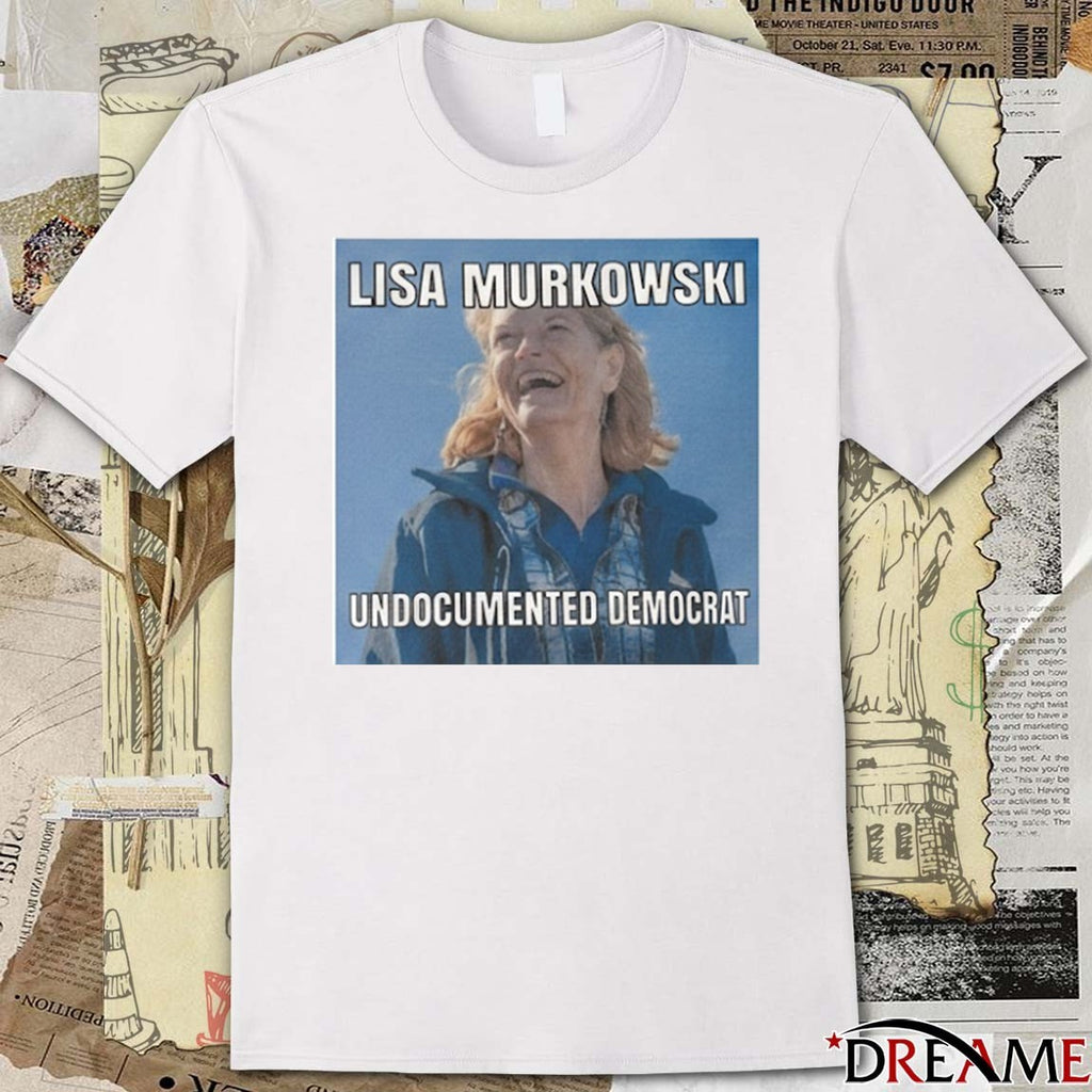 Lisa Murkowski Undocumented Democrat 2026 t-shirt
