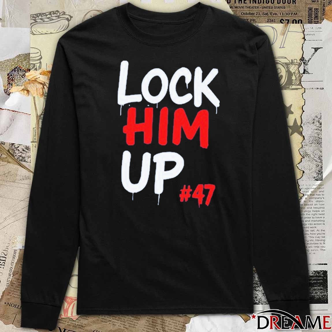 Lock Him Up #47 t-shirt