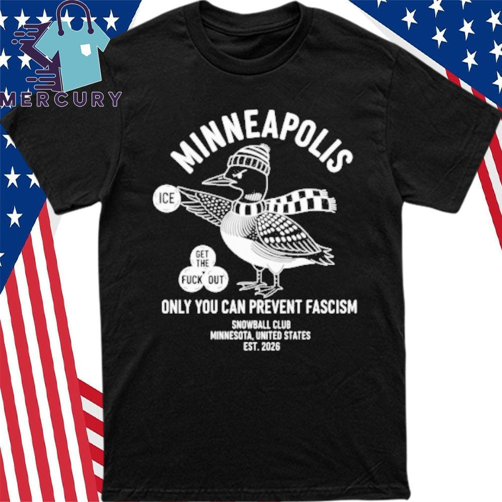 Loon Minneapolis Only You Can Prevent Fascism Shirt