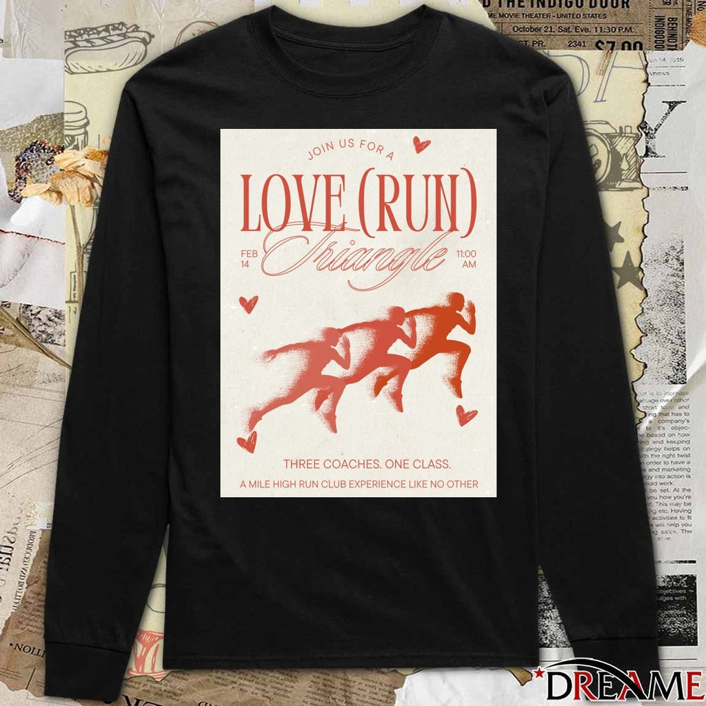 Love Run Triangle February 14th 2026 Three Coaches One Class A Mile High Run Club Experience Like No Other Poster t-shirt