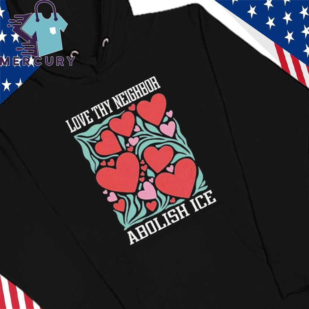 Love Thy Neighbor Abolish ICE Shirt