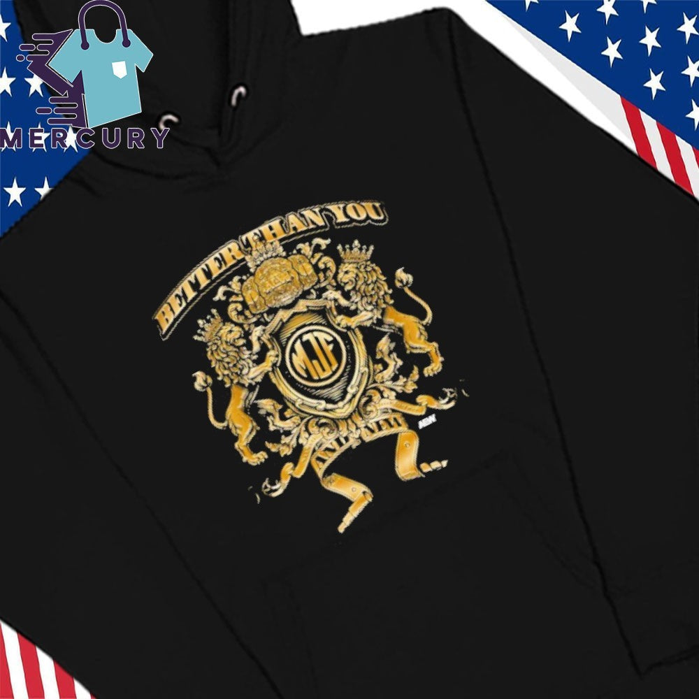 MJF Better Than You And New Shirt