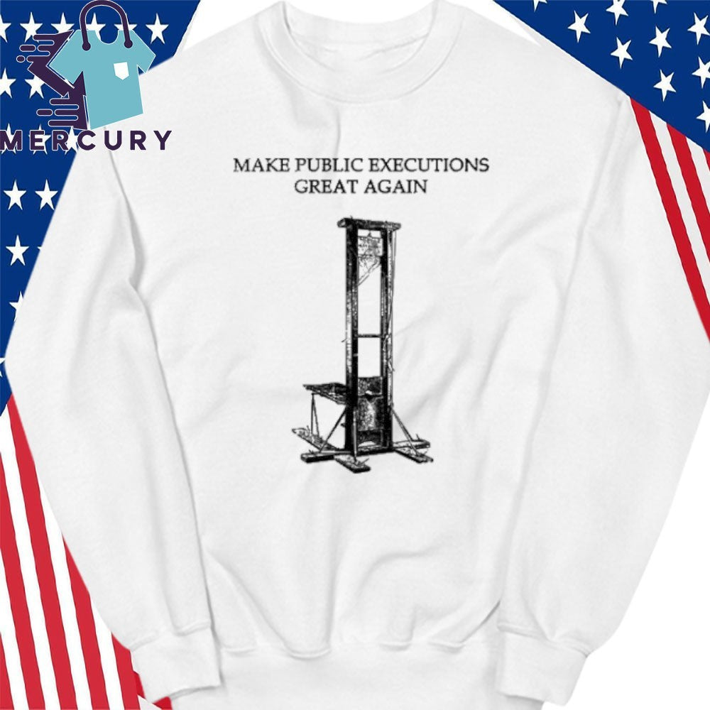 Make Public Executions Great Again Shirt