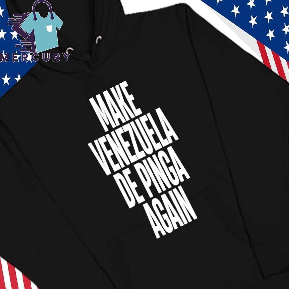 Make Venezuela De Pinga Again Shirt