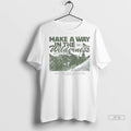 Official Make A Way In The Wilderness T Shirt