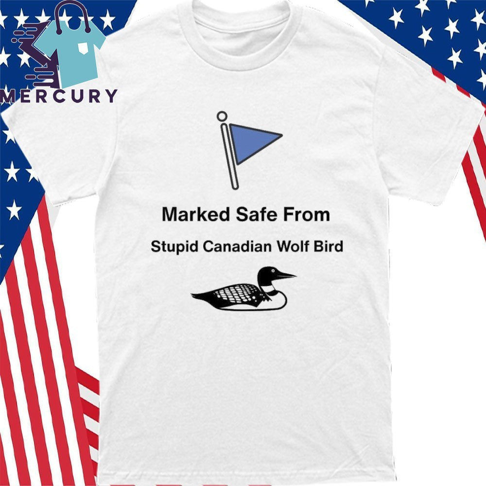 Marked Dafe From Stupid Canadian Wolf Bird Shirt