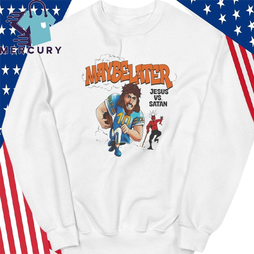Maybe Later Jesus Vs Satan Shirt
