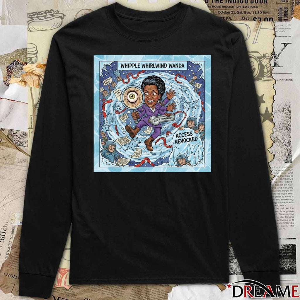 Meet Whipple Whirlwind Wanda Oversight Overruled Access Revoked Poster Justice For Renee Nicole Good t-shirt