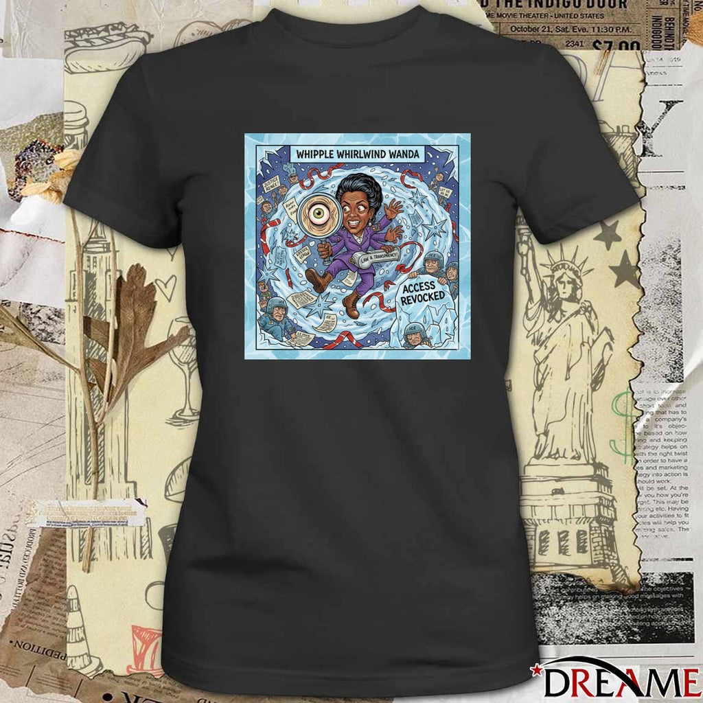 Meet Whipple Whirlwind Wanda Oversight Overruled Access Revoked Poster Justice For Renee Nicole Good t-shirt