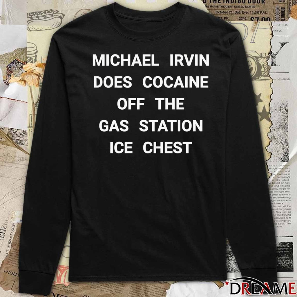 Michael Irvin Does Cocaine Off The Gas Station Ice Chest t-shirt