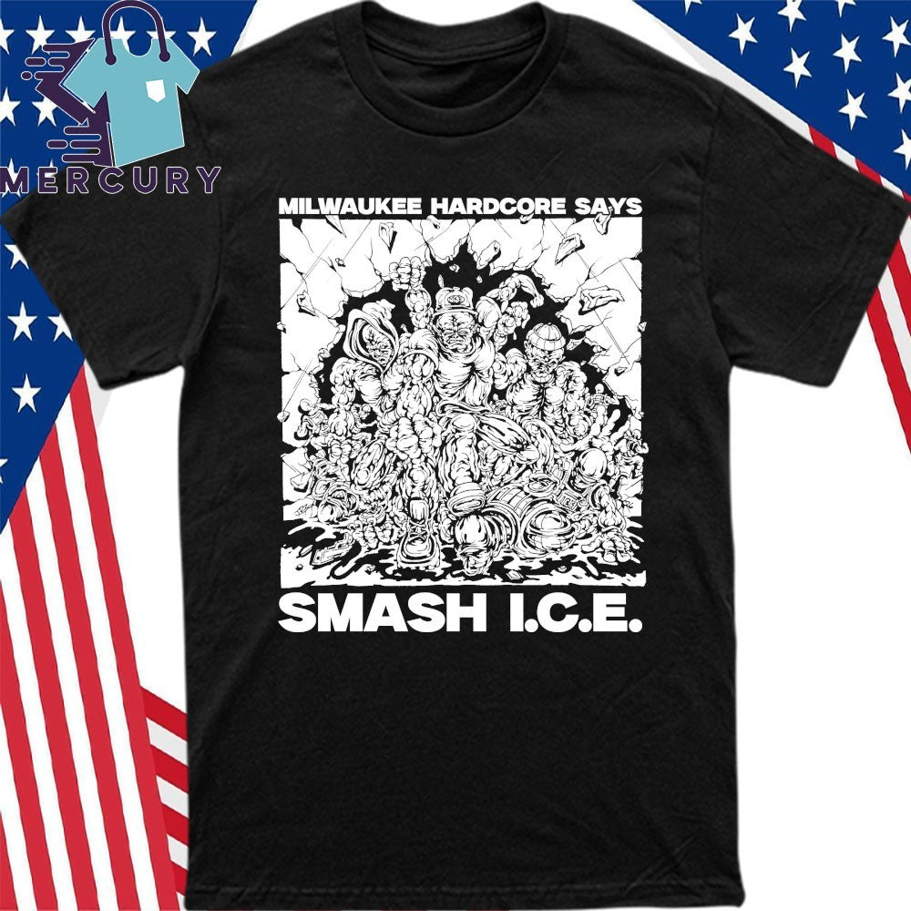 Milwaukee Hardcore Says Smash ICE Shirt