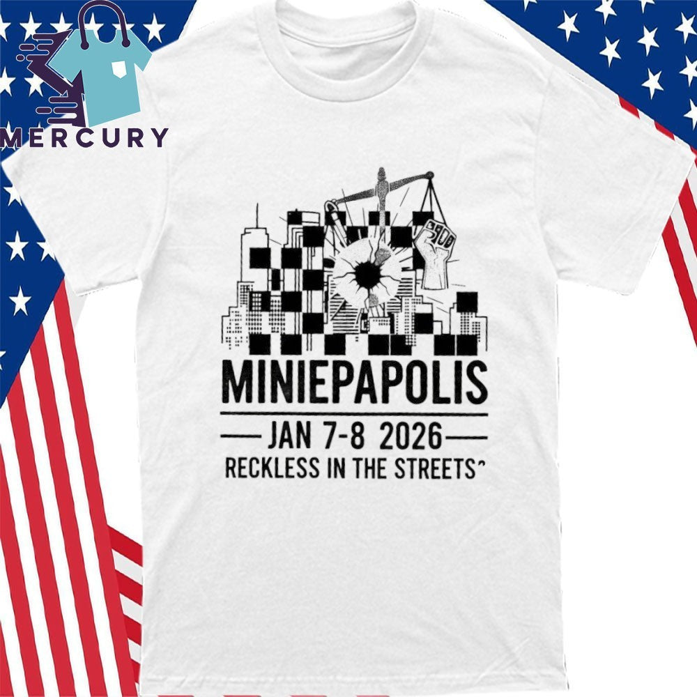 Minneapolis Jan 8 2026 Reckless In The Streets Shirt