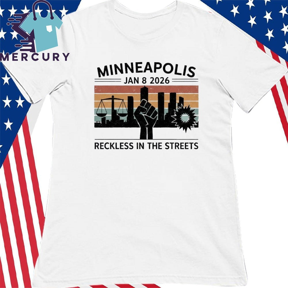 Minneapolis Jan 8 2026 Reckless in the Streets Justice for Renee Nicole Good Shirt