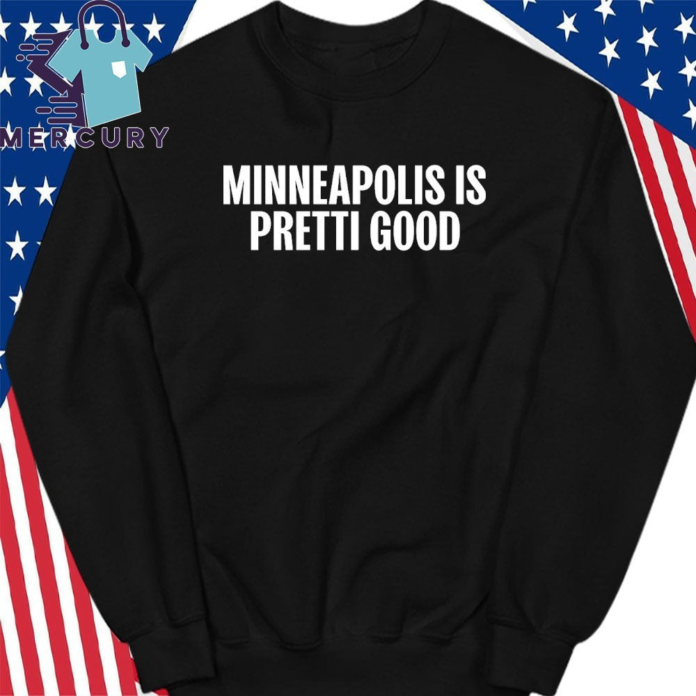 Minneapolis is Pretti Good Shirt