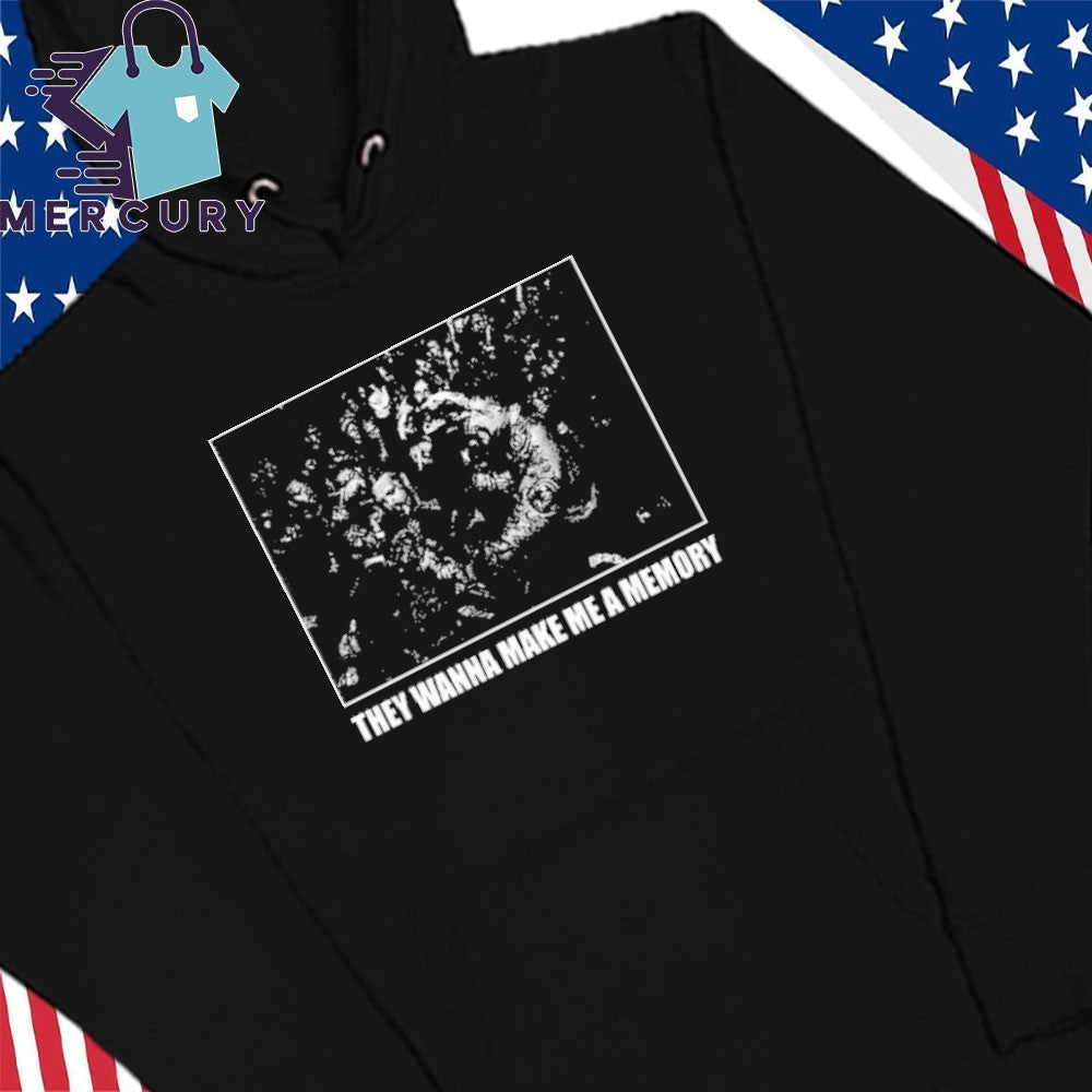 Missing Link They Wanna Make Me A Memory Shirt