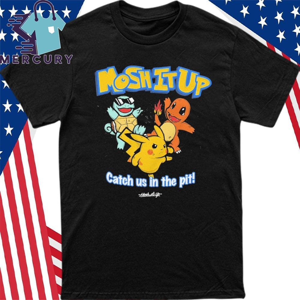 Mosh It Up Catch Us In The Pit Pokémosh Shirt