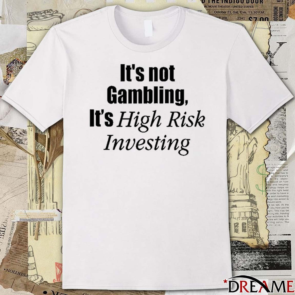 Mr. Whale It’s Not Gambling It’s High Risk Investing 2025 t-shirt