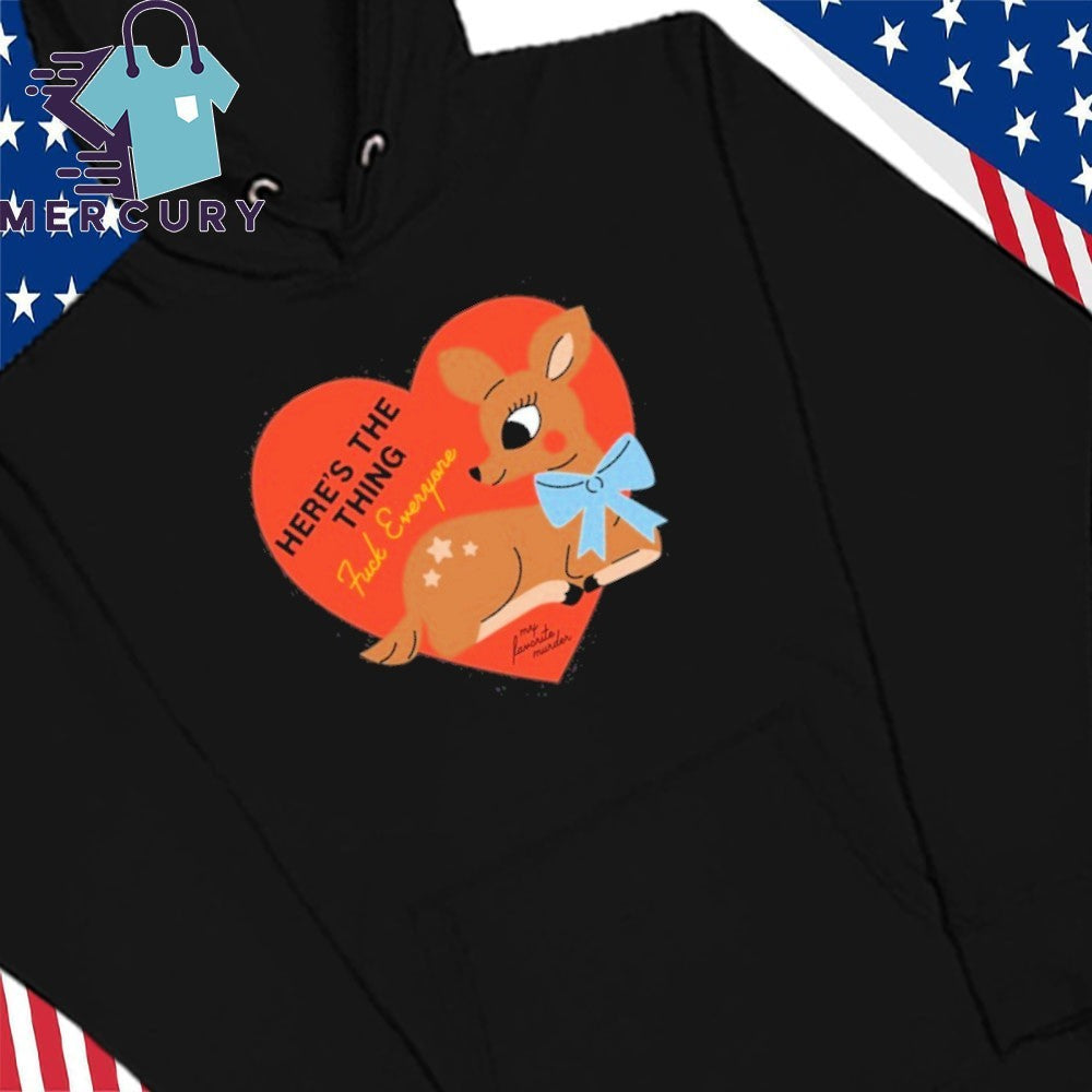 My Favorite Murder Here’s the Thing Deer Shirt